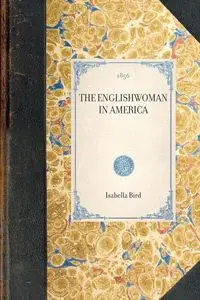 Englishwoman in America - Isabella Lucy Bird