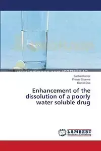 Enhancement of the Dissolution of a Poorly Water Soluble Drug - Kumar Sachin