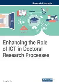 Enhancing the Role of ICT in Doctoral Research Processes - Sim Kwong Nui