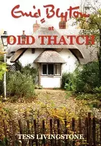 Enid Blyton at Old Thatch - Tess Livingstone