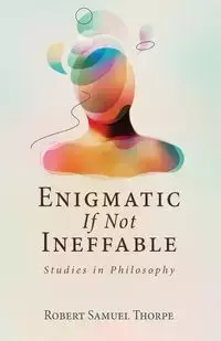 Enigmatic If Not Ineffable - Robert Samuel Thorpe