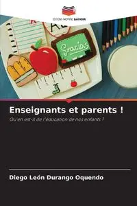 Enseignants et parents ! - Diego León Durango Oquendo