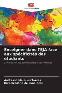 Enseigner dans l'EJA face aux spécificités des étudiants - Marques Torres Andresso