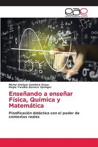 Enseñando a enseñar Física, Química y Matemática - Michel Enrique Gamboa Graus