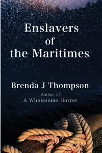 Enslavers of the Maritimes - Brenda Thompson J