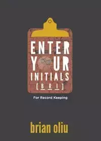 Enter Your Initials for Record Keeping - Brian Oliu