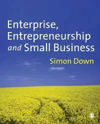 Enterprise, Entrepreneurship and Small Business - Simon Down