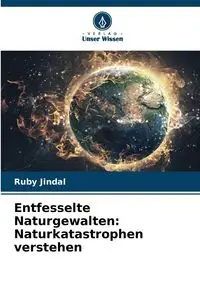 Entfesselte Naturgewalten - Ruby Jindal