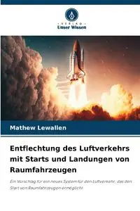 Entflechtung des Luftverkehrs mit Starts und Landungen von Raumfahrzeugen - Mathew Lewallen