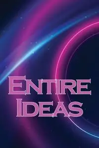 Entire Ideas - Oscar J. Hirsch