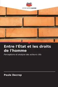 Entre l'État et les droits de l'homme - Decrop Paule