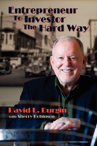 Entrepreneur to Investor the Hard Way - Durgin David L.