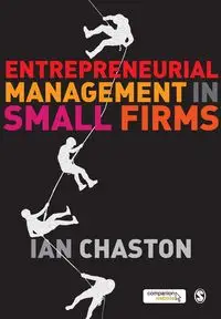 Entrepreneurial Management in Small Firms - Ian Chaston