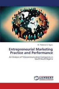 Entrepreneurial Marketing Practice and Performance - G. Patience Oguru Dr.