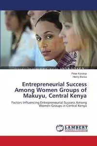 Entrepreneurial Success Among Women Groups of Makuyu, Central Kenya - Peter Karanja