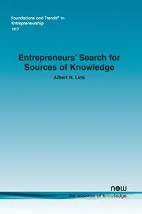 Entrepreneurs' Search for Sources of Knowledge - Albert N. Link