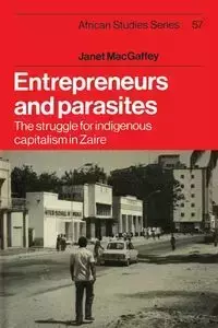 Entrepreneurs and Parasites - Janet MacGaffey