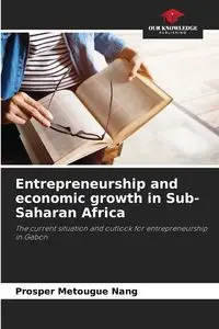 Entrepreneurship and economic growth in Sub-Saharan Africa - Metougue Nang Prosper