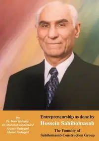 Entrepreneurship as done by Hossein Sahiholnasab - Yadegari Dr. Reza