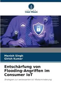 Entschärfung von Flooding-Angriffen im Consumer IoT - Singh Manish