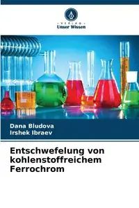 Entschwefelung von kohlenstoffreichem Ferrochrom - Dana Bludova