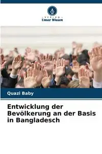 Entwicklung der Bevölkerung an der Basis in Bangladesch - Baby Quazi