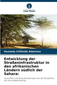 Entwicklung der Straßeninfrastruktur in den afrikanischen Ländern südlich der Sahara - Adamson Kennedy Chifundo