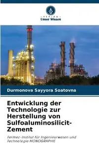 Entwicklung der Technologie zur Herstellung von Sulfoaluminosilicit-Zement - Soatovna Durmonova Sayyora