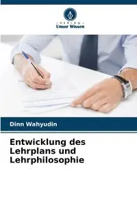 Entwicklung des Lehrplans und Lehrphilosophie - Wahyudin Dinn