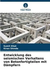 Entwicklung des seismischen Verhaltens von Betonfertigteilen mit Dämpfern - Khot Sumit