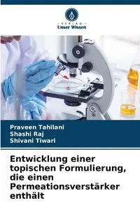 Entwicklung einer topischen Formulierung, die einen Permeationsverstärker enthält - Tahilani Praveen