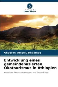 Entwicklung eines gemeindebasierten Ökotourismus in Äthiopien - Degarege Gebeyaw Ambelu