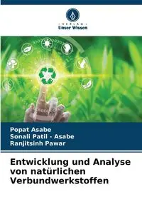 Entwicklung und Analyse von natürlichen Verbundwerkstoffen - Asabe Popat