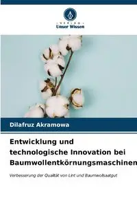 Entwicklung und technologische Innovation bei Baumwollentkörnungsmaschinen - Akramowa Dilafruz