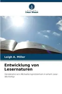 Entwicklung von Lesernaturen - Leigh A. Miller