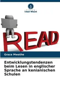 Entwicklungstendenzen beim Lesen in englischer Sprache an kenianischen Schulen - Grace Mwathe