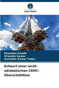 Entwurf einer nicht-adiabatischen CRMC-Überschalldüse - Pandit Shambhu