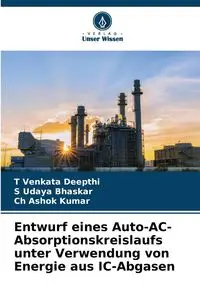 Entwurf eines Auto-AC-Absorptionskreislaufs unter Verwendung von Energie aus IC-Abgasen - Deepthi T Venkata