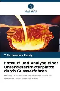 Entwurf und Analyse einer Unterkieferfrakturplatte durch Gussverfahren - Reddy Y.Rameswara