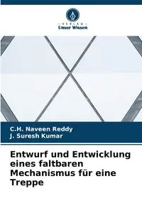 Entwurf und Entwicklung eines faltbaren Mechanismus für eine Treppe - Naveen Reddy C.H.