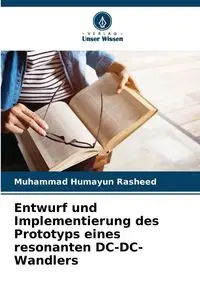 Entwurf und Implementierung des Prototyps eines resonanten DC-DC-Wandlers - Rasheed Muhammad Humayun