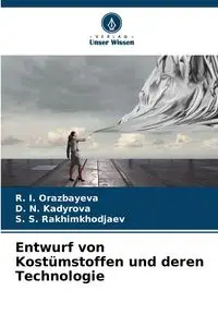 Entwurf von Kostümstoffen und deren Technologie - Orazbayeva R. I.