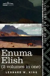 Enuma Elish (2 Volumes in One) - King L. W.