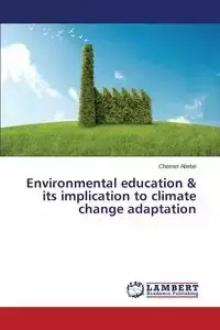 Environmental Education & Its Implication to Climate Change Adaptation - Abebe Chernet