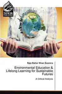 Environmental Education & Lifelong Learning for Sustainable Futures - Soomro Raja Bahar Khan