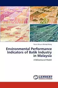 Environmental Performance Indicators of Batik Industry in Malaysia - Ahmad Atory Nurul Ainun