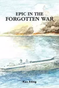 Epic in the Forgotten War - Ken Filing