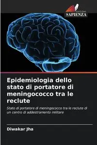 Epidemiologia dello stato di portatore di meningococco tra le reclute - Jha Diwakar