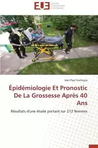 Épidémiologie et pronostic de la grossesse après 40 ans - GASHAYIJA-J