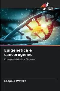 Epigenetica e cancerogenesi - Leopold Wotzke